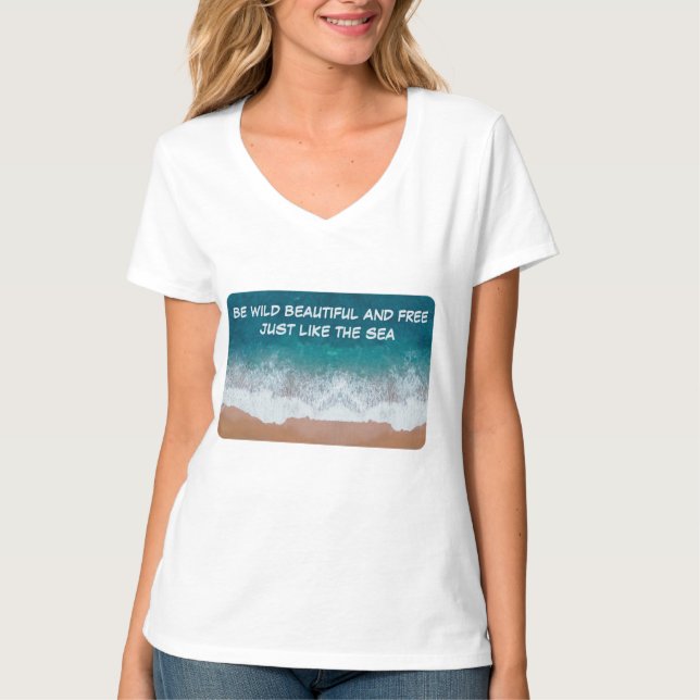 Camiseta Seja selvagem, bonita e livre. Assim como o mar, (Frente)