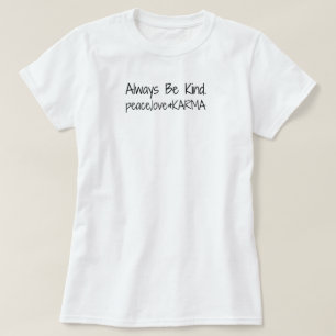 Camiseta Seja sempre amável. paz, amor & KARMA.
