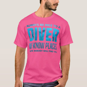 Camiseta Seja Sempre Bom Para Um Mergulhador Engraçado