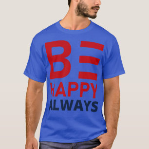 Camiseta Seja sempre feliz, vá embora.