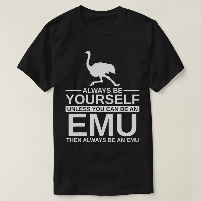 Camiseta Seja Sempre O Seu Emu Gift Para Homens Mulheres Os (Frente do Design)