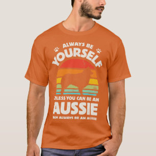 Camiseta Seja sempre seu Aussie Shepherd para Homens Mulher