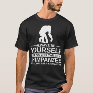 Camiseta Seja Sempre Seu Chimpanzé Presente Para Homens Mul