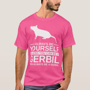 Camiseta Seja Sempre Sua Gerbil Para Gnawer Pet