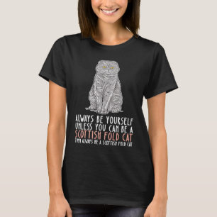 Camiseta Seja Sempre Você E Seja Um Gato De Dobra Escocês