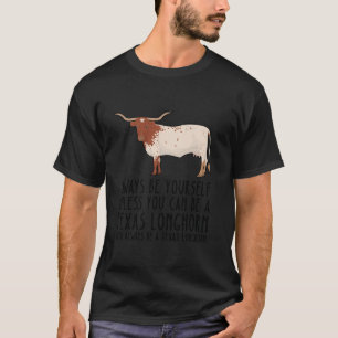 Camiseta Seja Sempre Você E Seja Um Texas Longhort Shirt