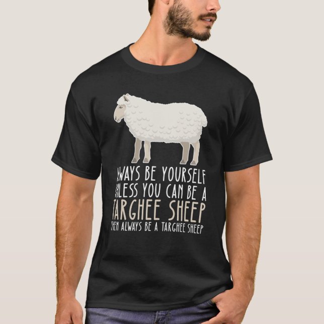 Camiseta Seja Sempre Você E Seja Uma Ovelha Targhee (Frente)