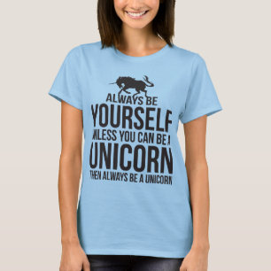 Camiseta Seja sempre você mesmo. A menos que você puder s