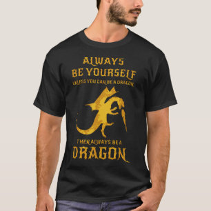 Camiseta seja sempre você mesmo a menos que você puder se