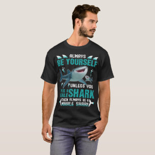 Camiseta Seja sempre você mesmo a menos que você puder se
