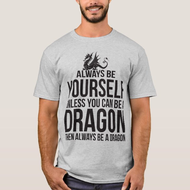 Camiseta Seja sempre você mesmo. A menos que você puder ser (Frente)