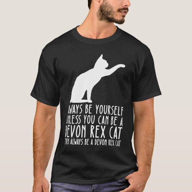 Camiseta Seja Sempre Você Mesmo E Seja Um Gato Devon Rex (Frente)