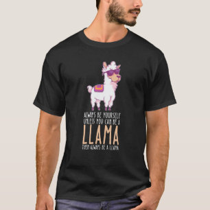 Camiseta Seja Sempre Você Mesmo E Seja Uma Lhama
