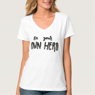 Camiseta Seja Seu Próprio Herói - Declaração de Auto-Empode