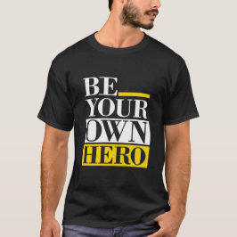 Camiseta Seja Seu Próprio Herói – Motivacional