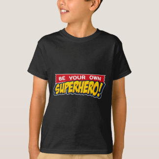 Camiseta Seja Seu Próprio Super-Herói Citação Motivacional