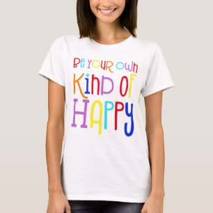 Camiseta Seja seu próprio tipo de feliz encorajando colorid