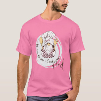 Camiseta Seja Simpático Comigo Eu Cozinho Sua Comida Camise