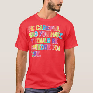 Camiseta Seja sincero com quem você odeia Orgulho gay Ally 