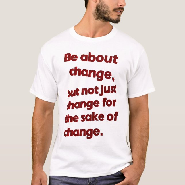 Camiseta Seja sobre Alterar T-Shirt (branco) (Frente)