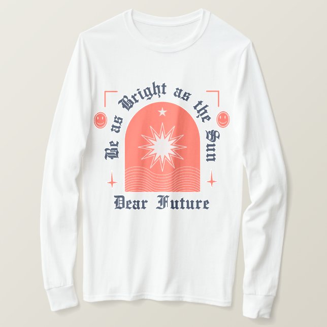 Camiseta Seja Tão Brilhante Quanto O Sol (Frente do Design)