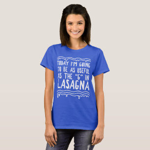 Camiseta Seja tão útil quanto o "G" no t-shirt das lasanh