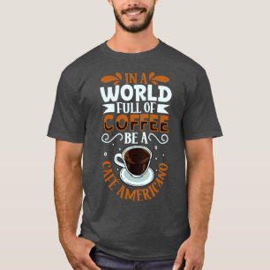 Camiseta Seja um amante de café Caf Americano
