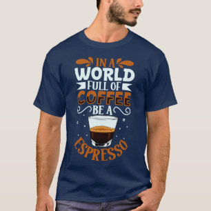 Camiseta Seja um amante de café Espresso