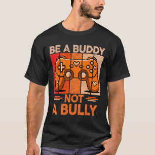 Camiseta Seja um Amigo, Não um Valentão Gamer Garotos Dia d