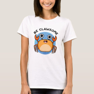 Camiseta Seja um belo canhão de caranguejo positivo