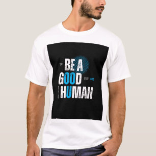 CAMISETA SEJA UM BOM HUMANO