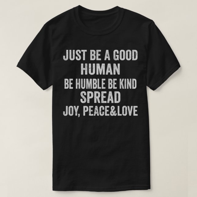 Camiseta Seja Um Bom Humano, Seja Humilde, Espalhe A Alegri (Frente do Design)