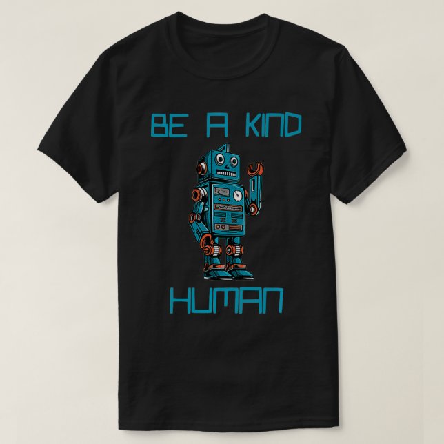 Camiseta Seja um comando de robô de design humano gentil mu (Frente do Design)