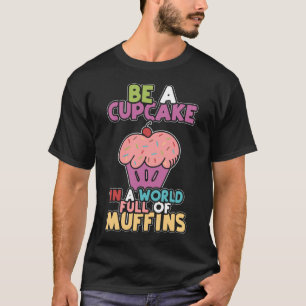 Camiseta Seja Um Cupcake Num Cheio Mundial De Muffins