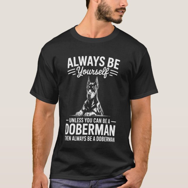 Camiseta Seja um Doberman Doberman engraçado (Frente)