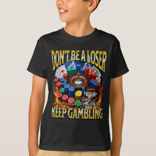 Camiseta Seja um Don' Perdedor Continue Meme de Apostas