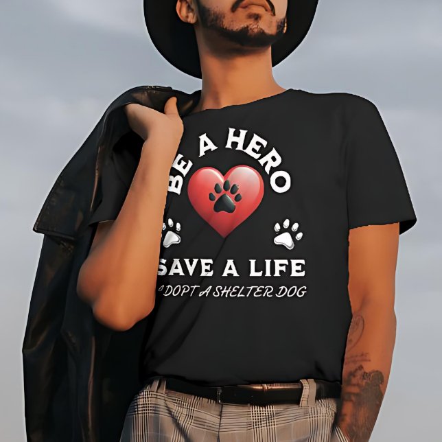 Camiseta Seja Um Herói, Salve Uma Vida, Adote Um Cão-Abrigo (Criador carregado)