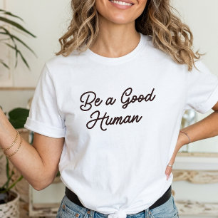 Camiseta Seja um Humano Bom Inspiração positiva Bondade