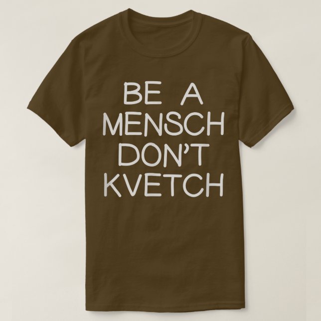 Camiseta Seja um Mensch Não Kvetch Yiddish Judeu Humor Hanu (Frente do Design)