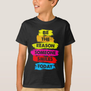 Camiseta Seja Um Motivo Para Alguém Sorrir Hoje Roupa Inspi