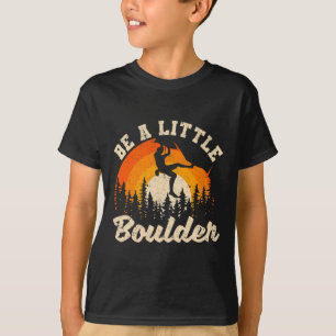 Camiseta Seja Um Pequeno Boulder Bouldering Entusiasta De E