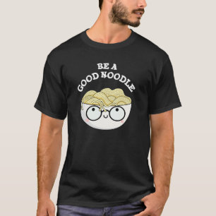 Camiseta Seja Uma Boa Tigela Engraçada De Noodle Pun Dark B
