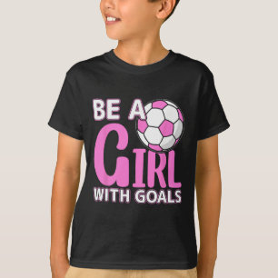 Camiseta Seja uma Menina com Metas I Futebol