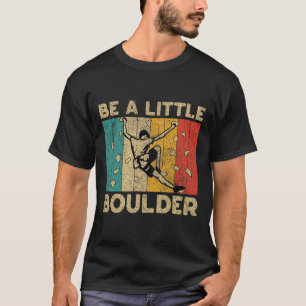 Camiseta Seja Uma Parede de Pedregulho Engraçado de Escalad