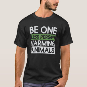 Camiseta Seja Uma Pessoa a Menos que Magoa Animais Vegani