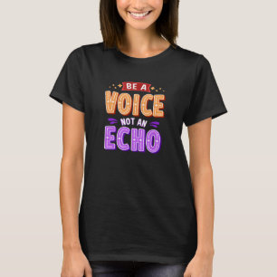 Camiseta Seja Uma Voz Não Um Echo 1