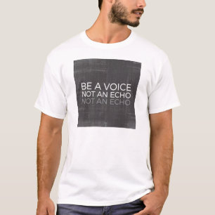 Camiseta Seja Uma Voz Não Um Eco Citação Minimalista