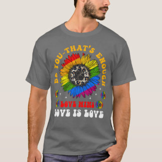 Camiseta Seja Você é Suficiente O Amor Vence O Amor É Amor