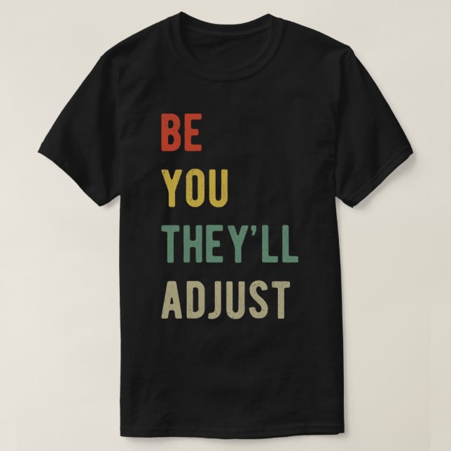 Camiseta Seja você Eles Ajustam Eu (Frente do Design)