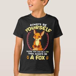 Camiseta Seja você mesmo, a menos que possa ser uma raposa